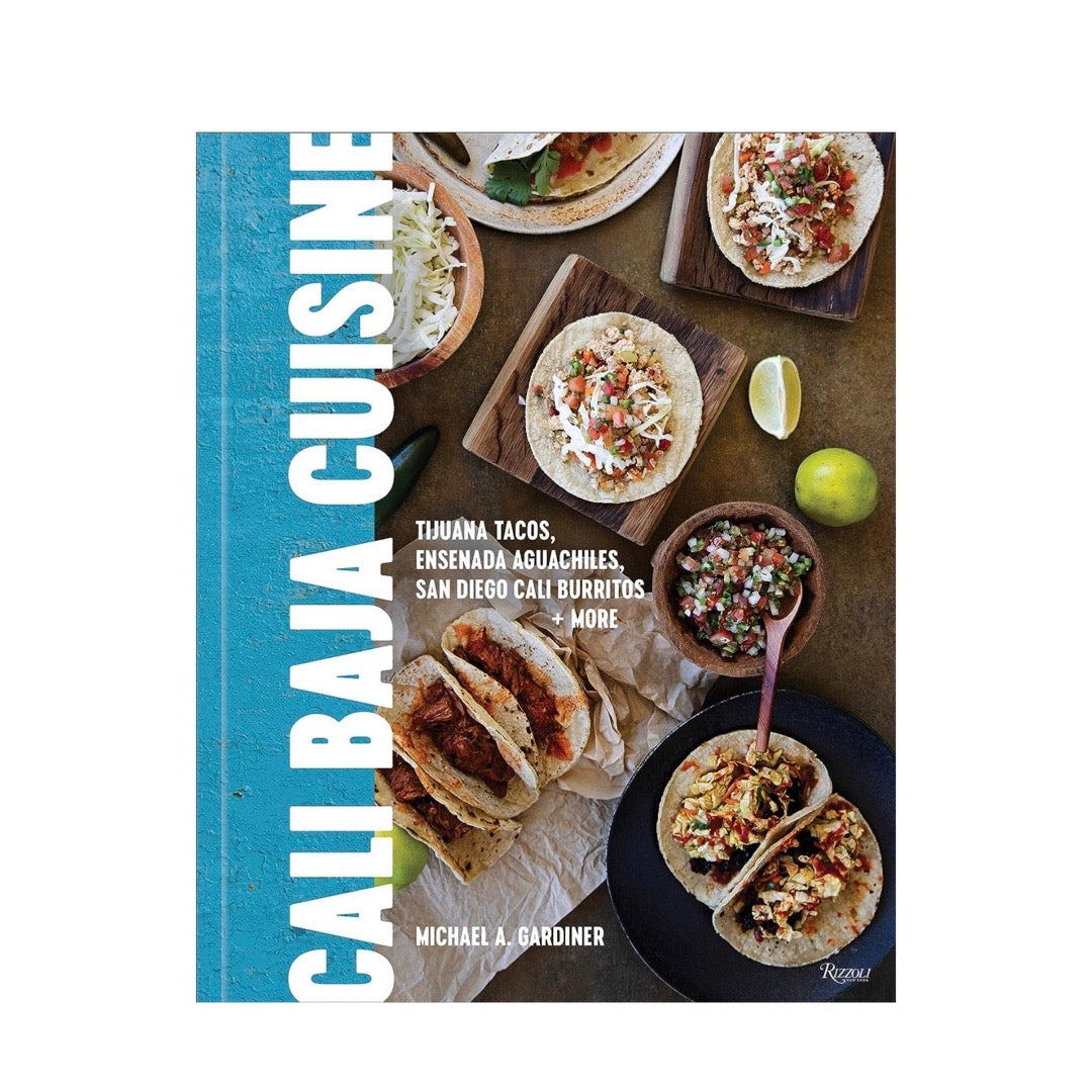 Cali-Baja Cuisine: Tijuana Tacos, Ensenada Aguachiles, San Diego Cali Burritos + more