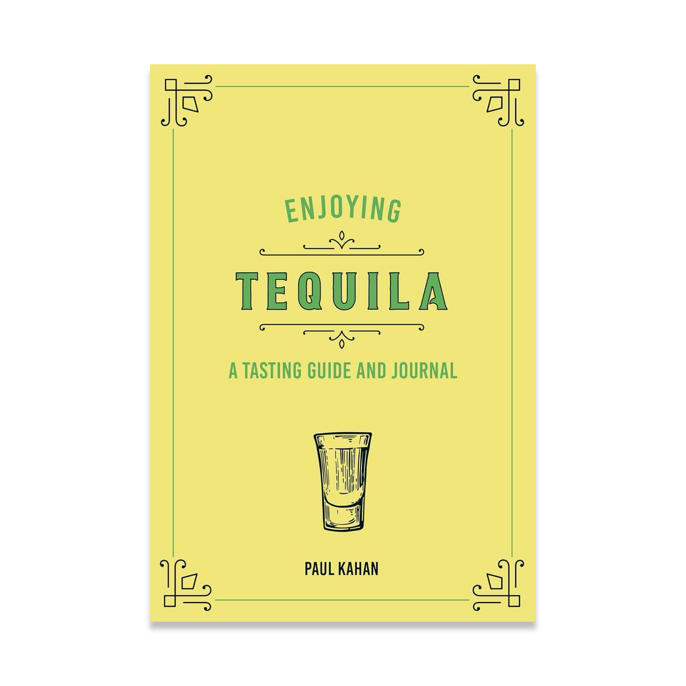 Enjoying Tequila: A Tasting Guide and Journal