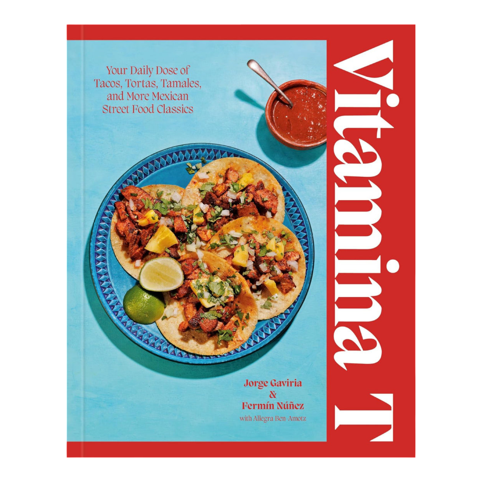 Vitamina T: Your Daily Dose of Tacos, Tortas, Tamales, and More Mexican Street Food Classics