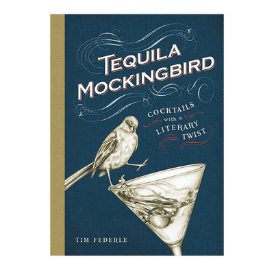 Tequila Mockingbird: Cocktails with a Literary Twist book front cover