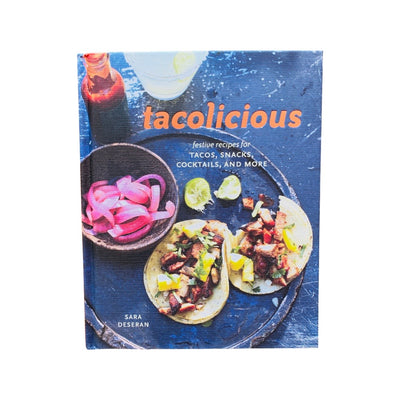 Tacolicious: Festive Recipes for Tacos, Snacks, Cocktails, and More book front cover