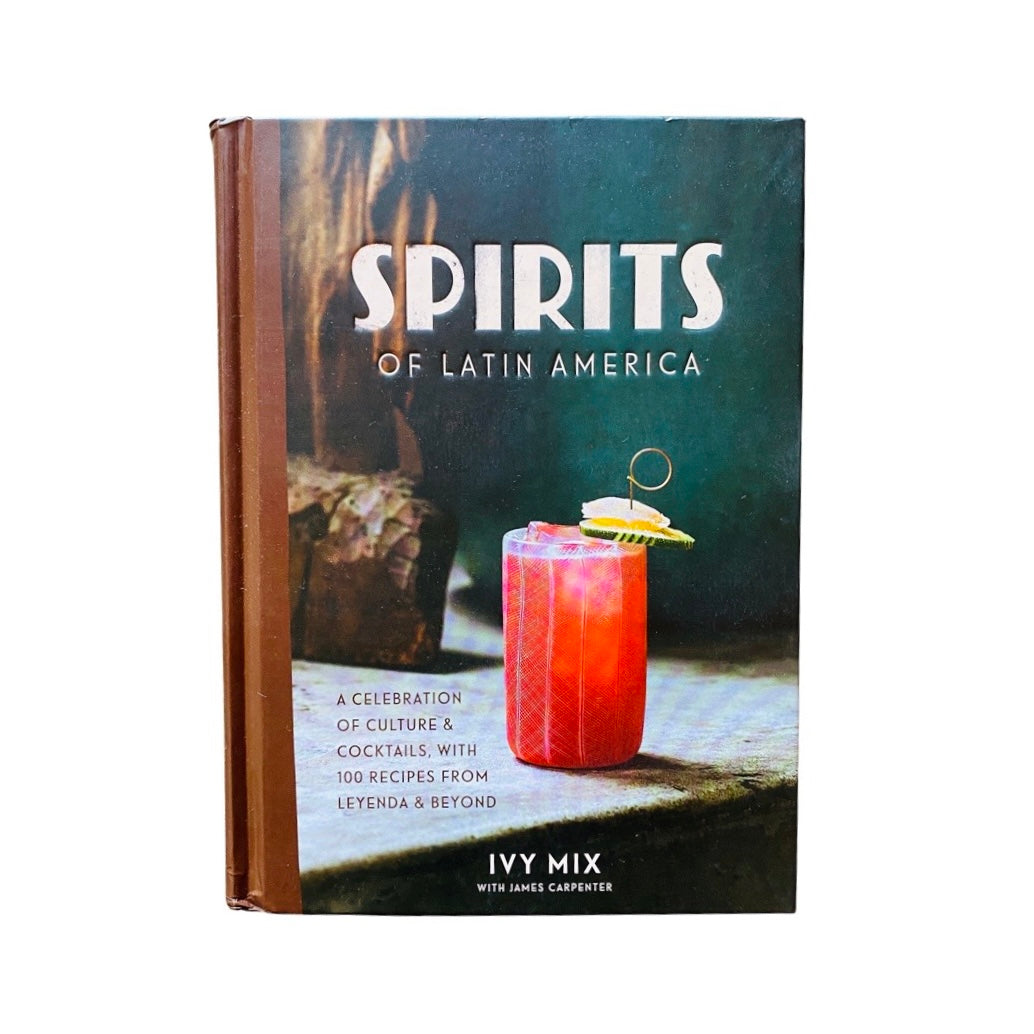 Spirits of Latin America: A Celebration of Culture & Cocktails book front cover