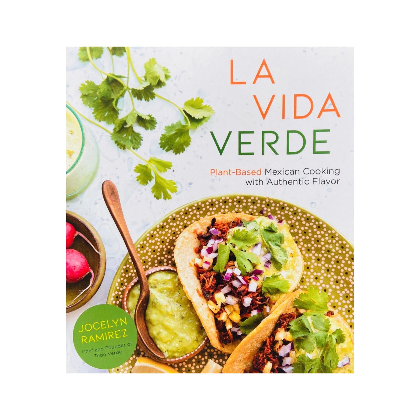 La Vida Verde: Plant-Based Mexican Cooking with Authentic Flavor by Todo Verde cookbook front cover