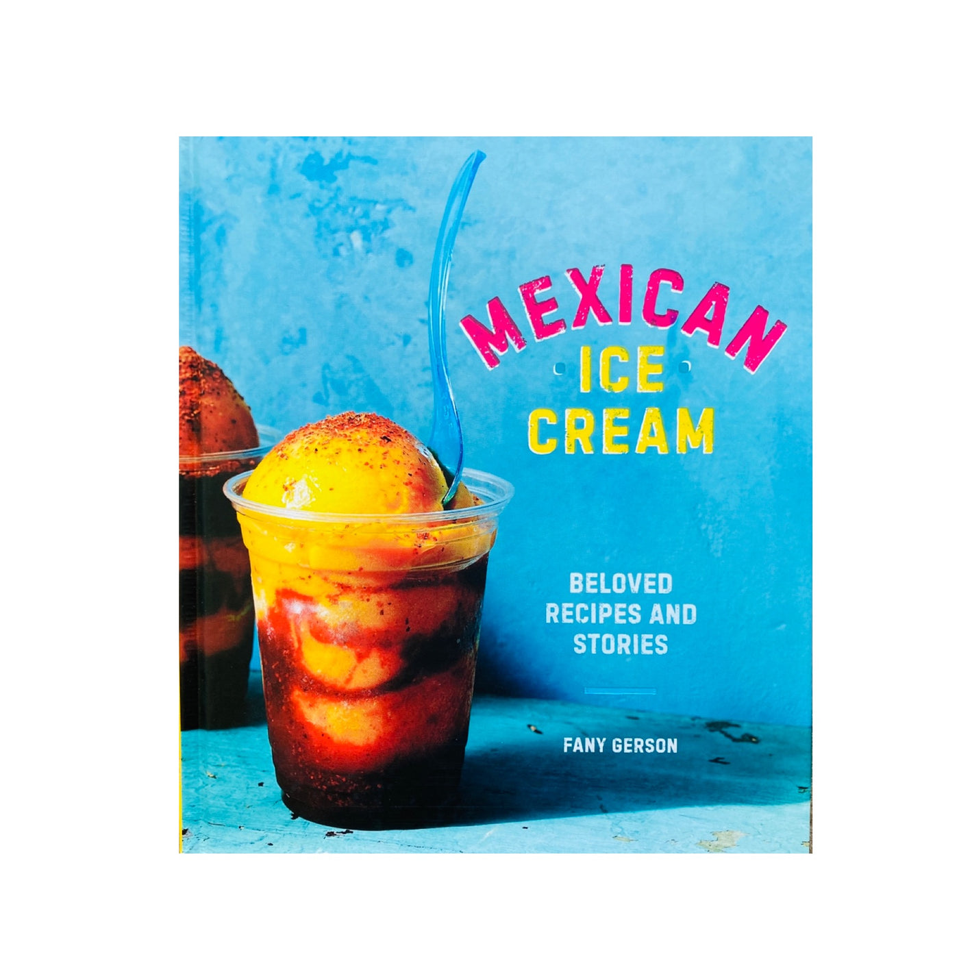 Mexican Ice Cream: Beloved Recipes and Stories cookbook front cover