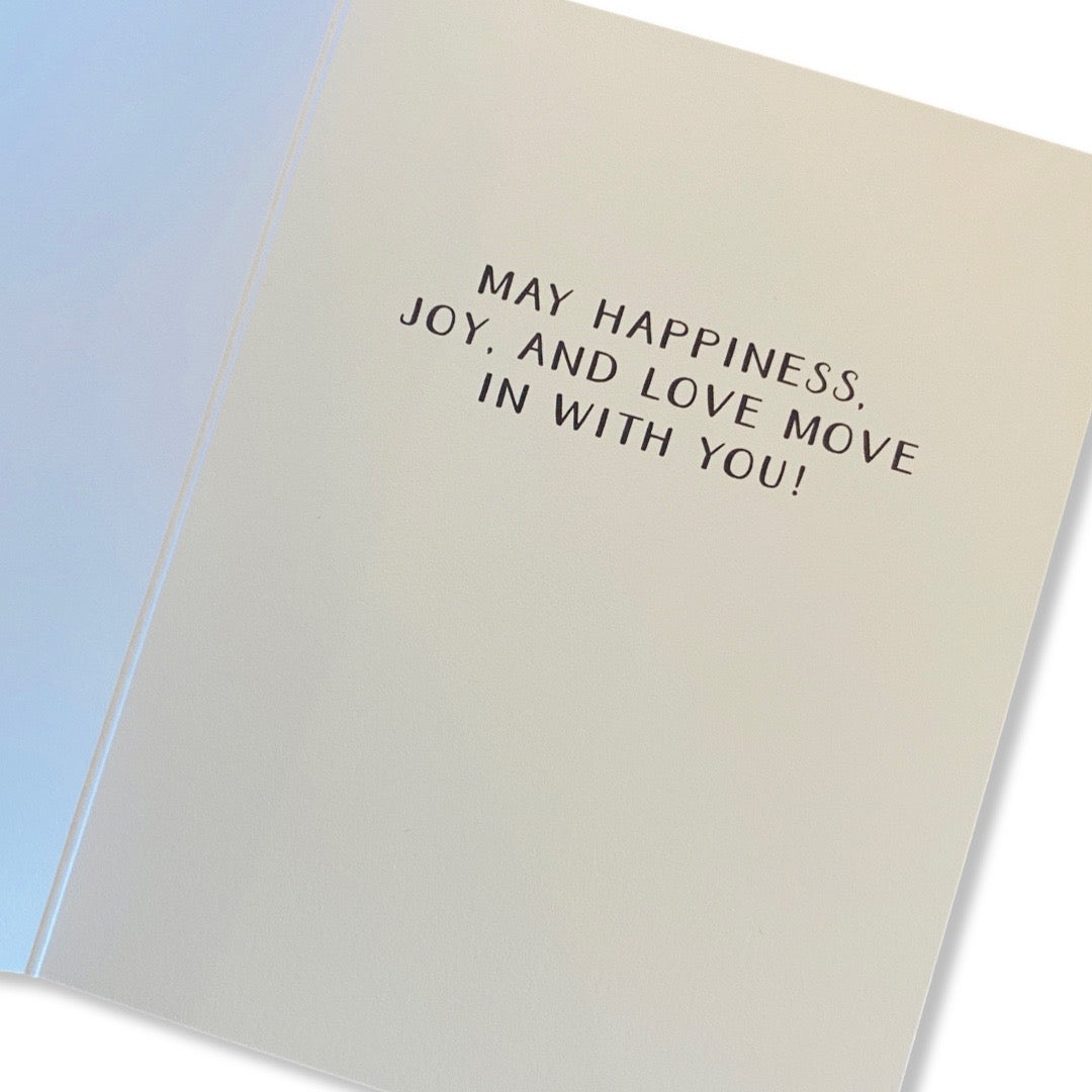 Inside greeting card reads: May happiness, joy, and love move in with you!