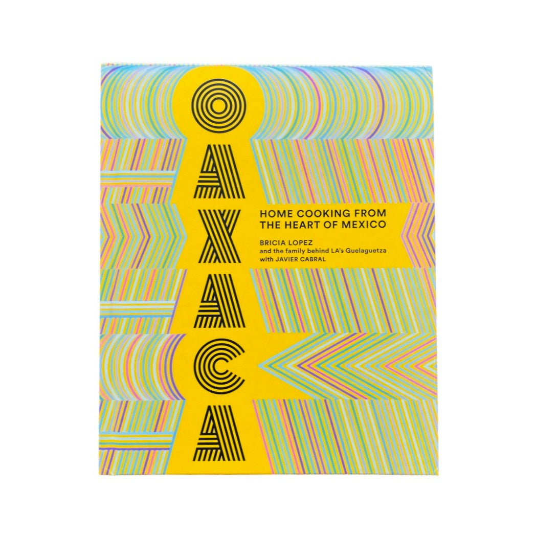 Oaxaca - Home Cooking From The Heart of Mexico