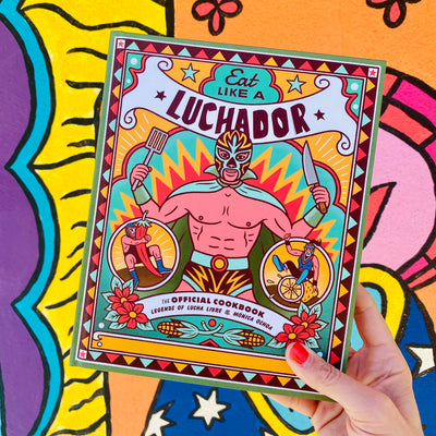Eat Like a Luchador: The Official Cookbook front cover
